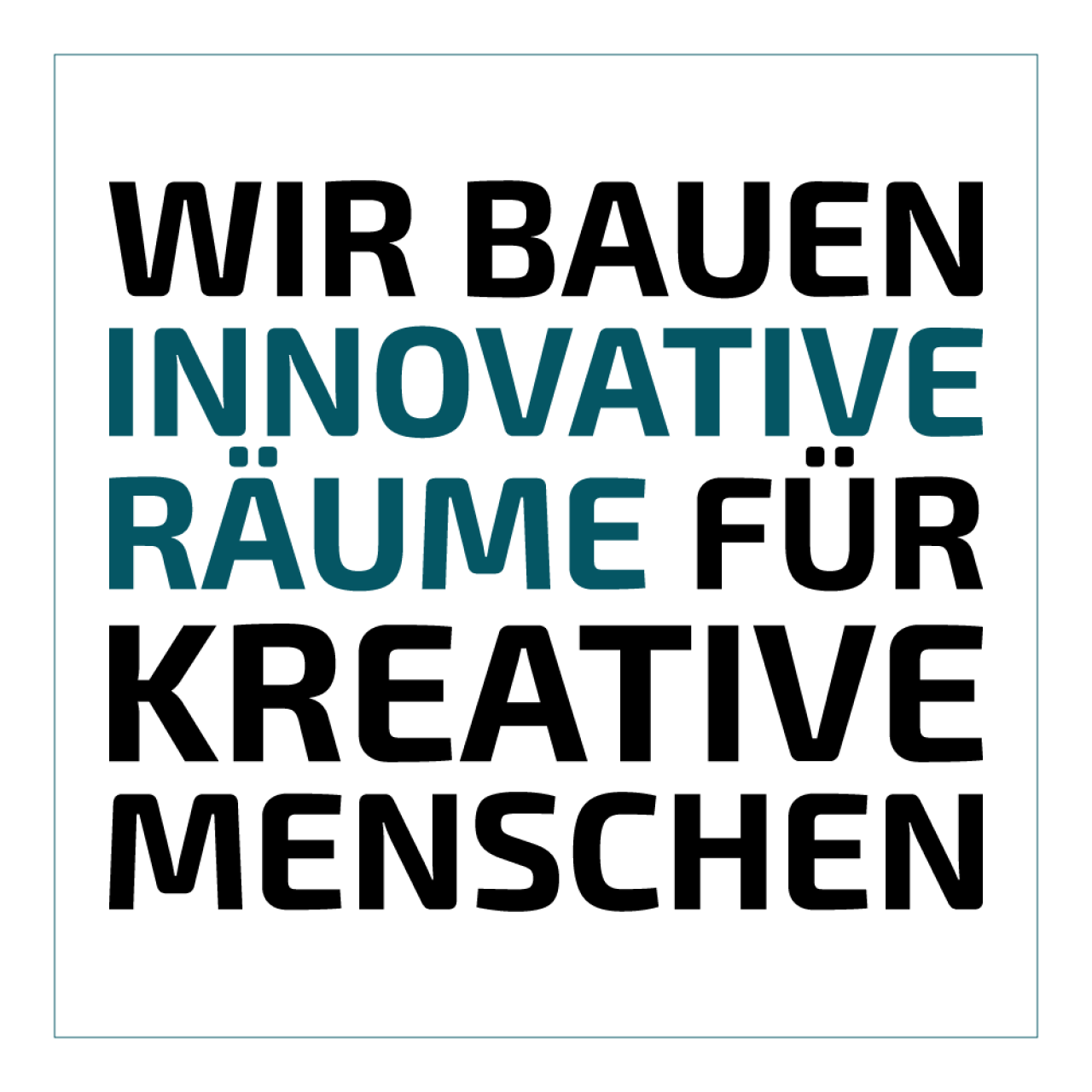 Wir bauen innovative Räume für kreative Menschen